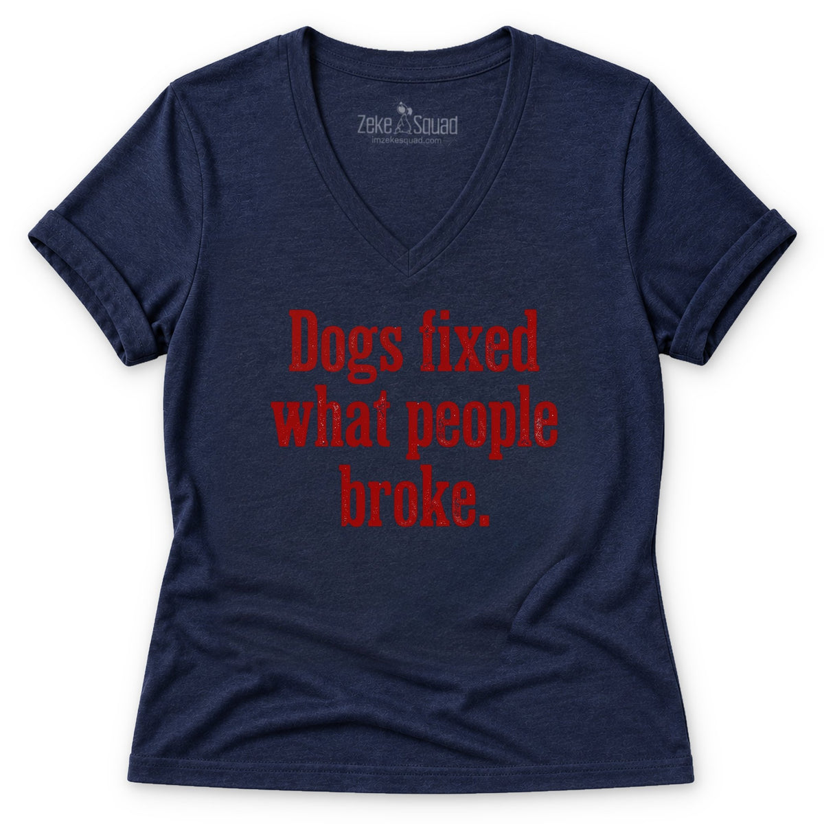 Dogs Fixed Women's V-neck - Zeke Squad