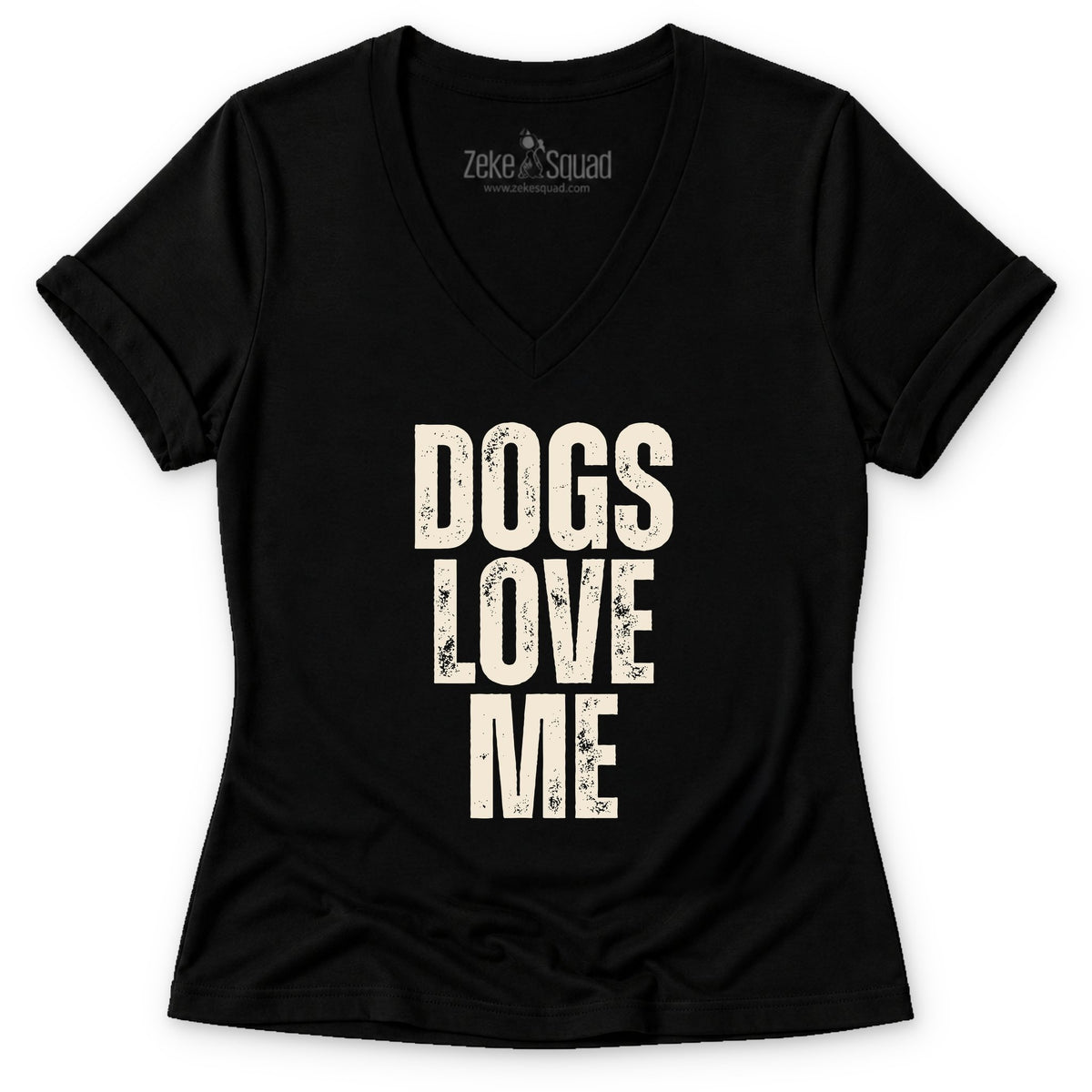 Dogs Love Me Women's V-neck - Zeke Squad
