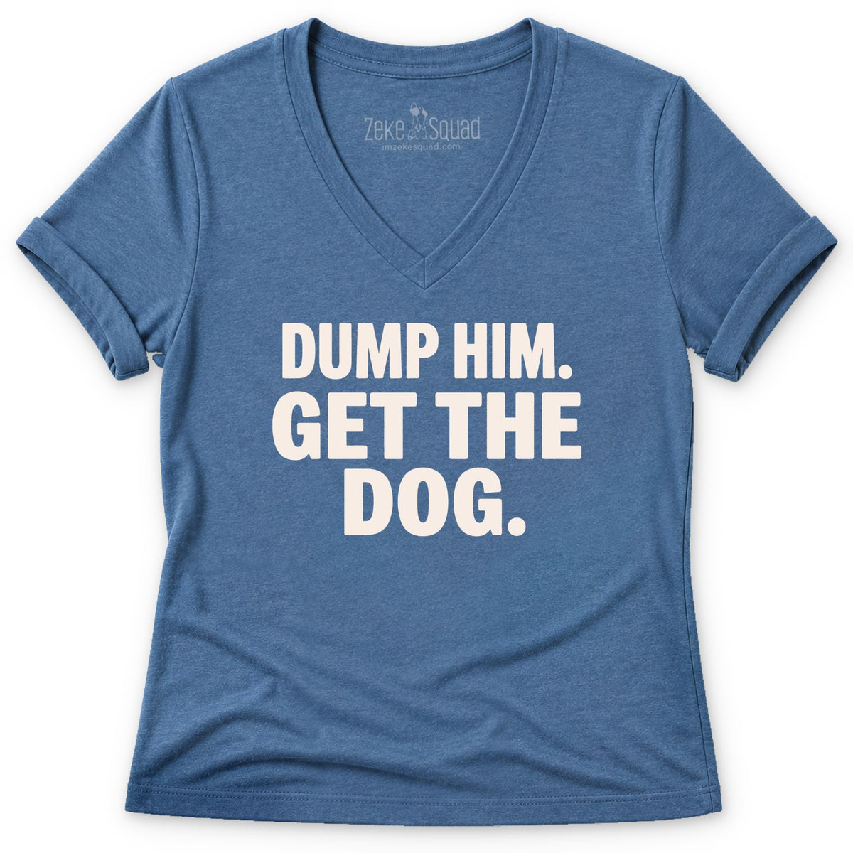 Dump Him Women's V-neck - Zeke Squad