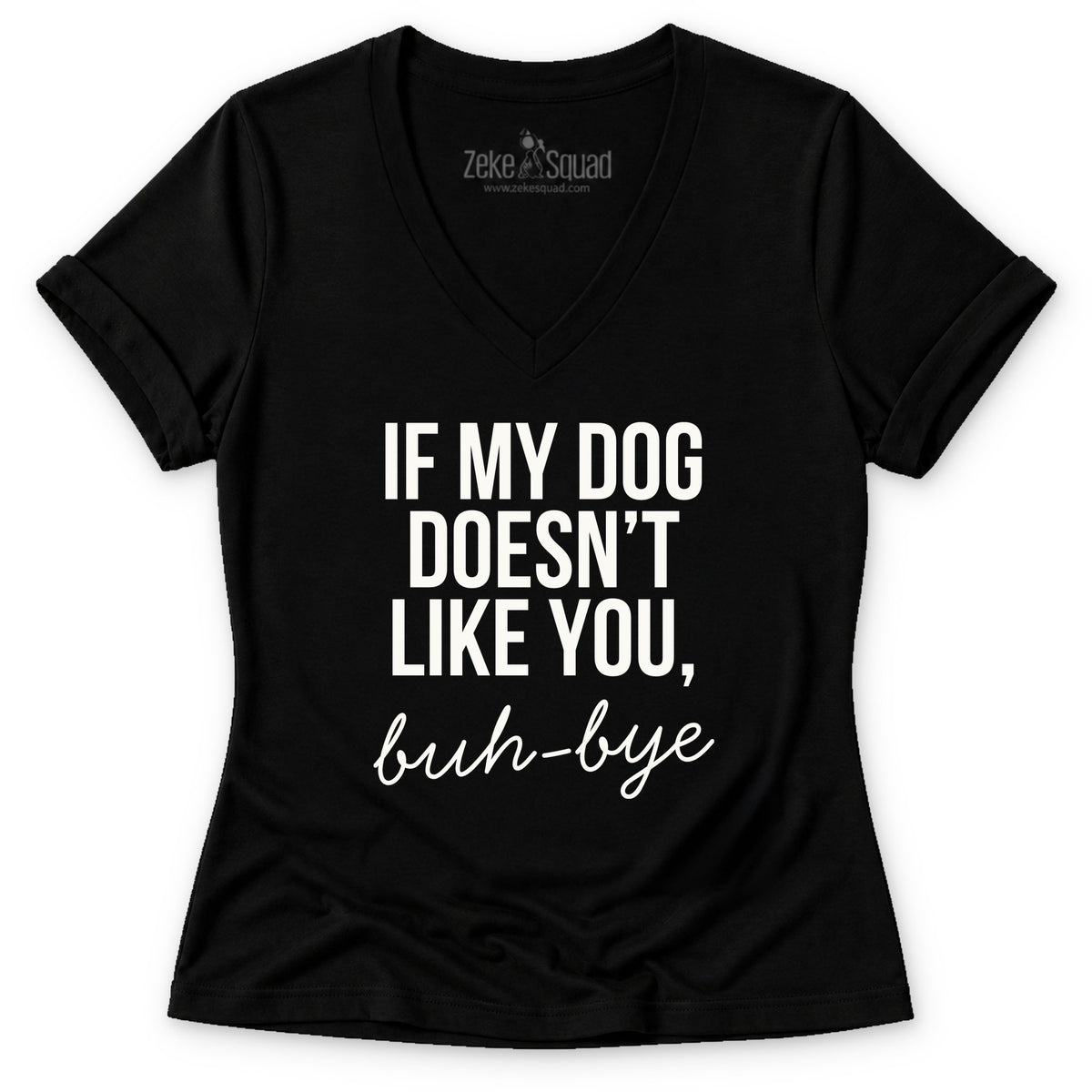 If My Dog Women's V-neck - Zeke Squad