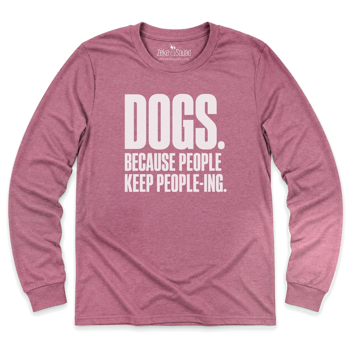 Because People Long Sleeve T-shirt - Zeke Squad