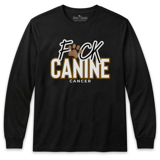 F*ck Canine Cancer Long Sleeve T-shirt - Zeke Squad
