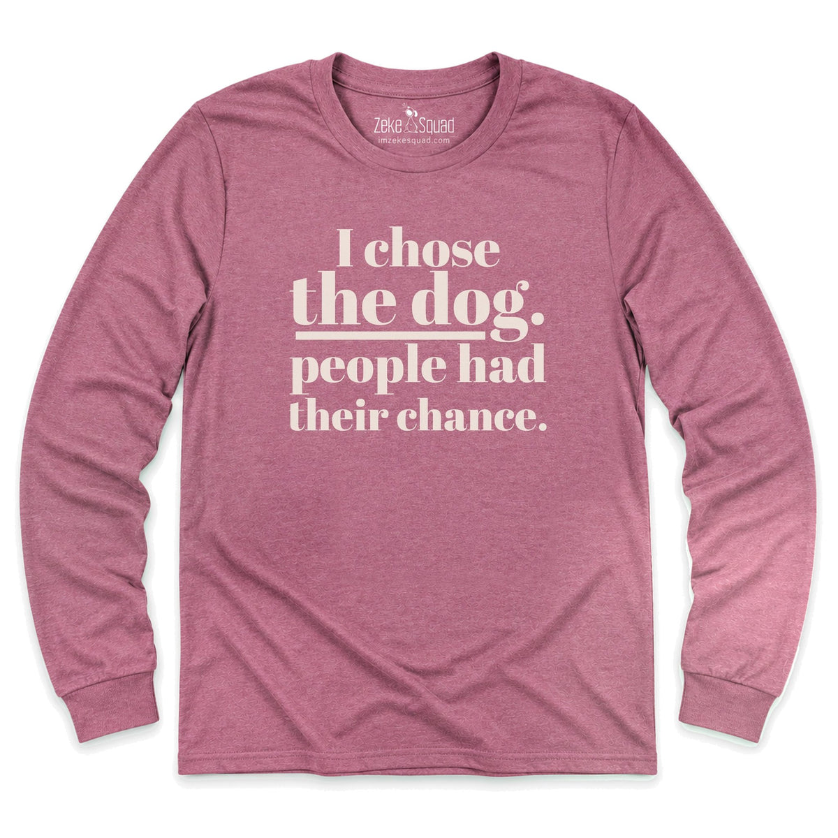 I Chose Long Sleeve T-shirt - Zeke Squad
