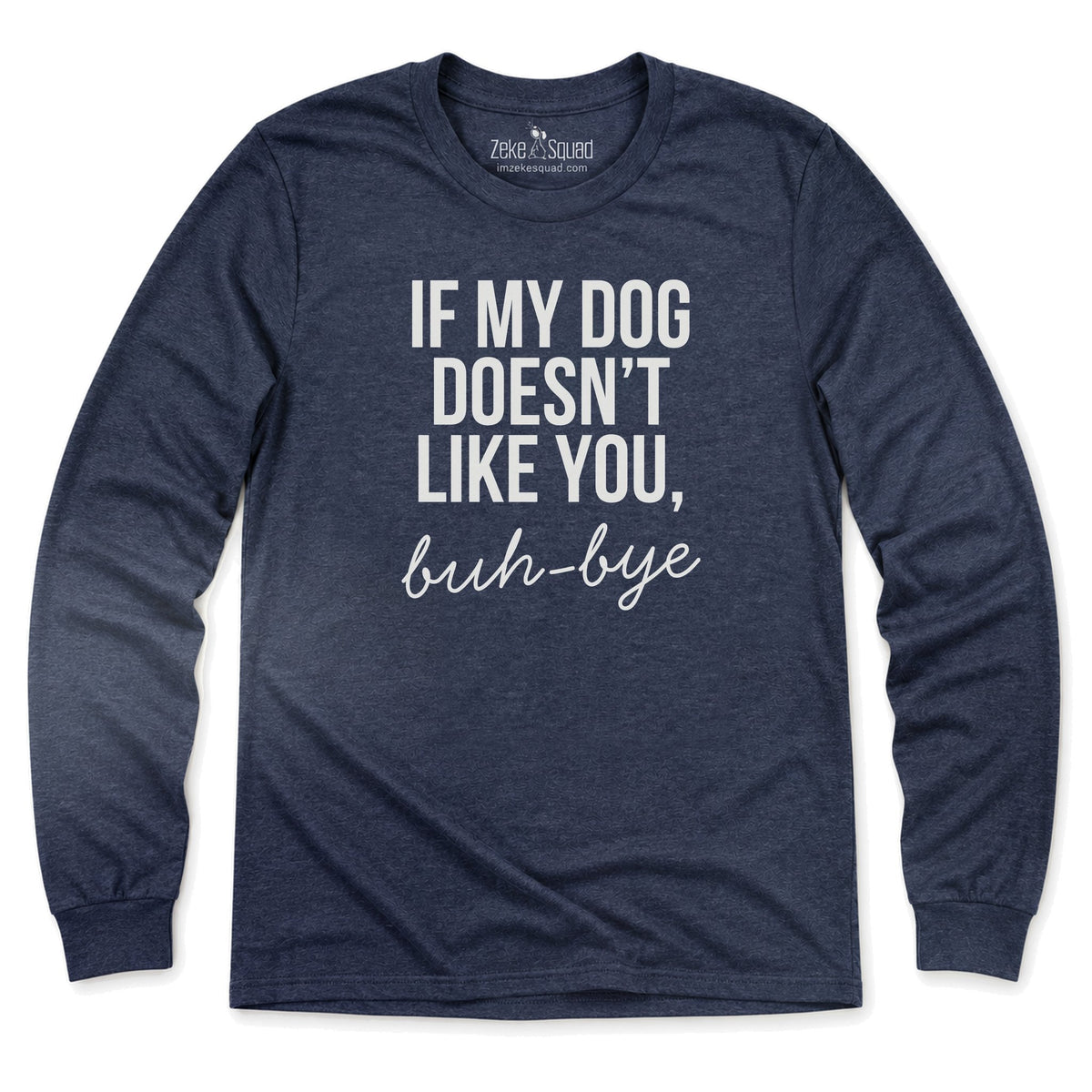 My Dog Long Sleeve T-shirt - Zeke Squad