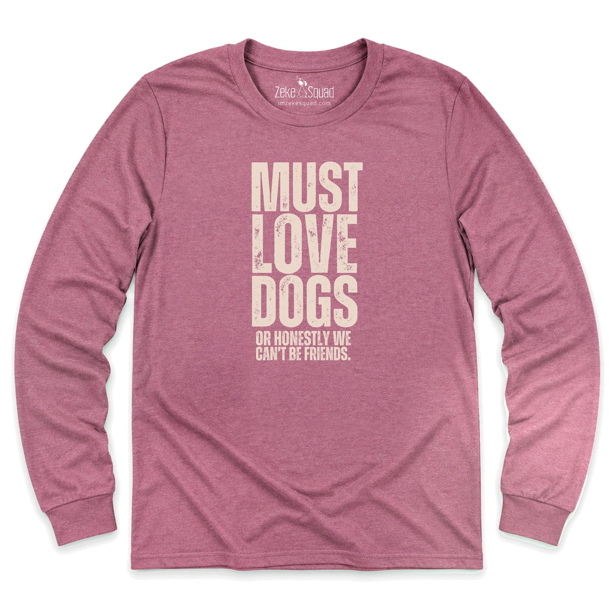 Must Love Long Sleeve T-shirt - Zeke Squad