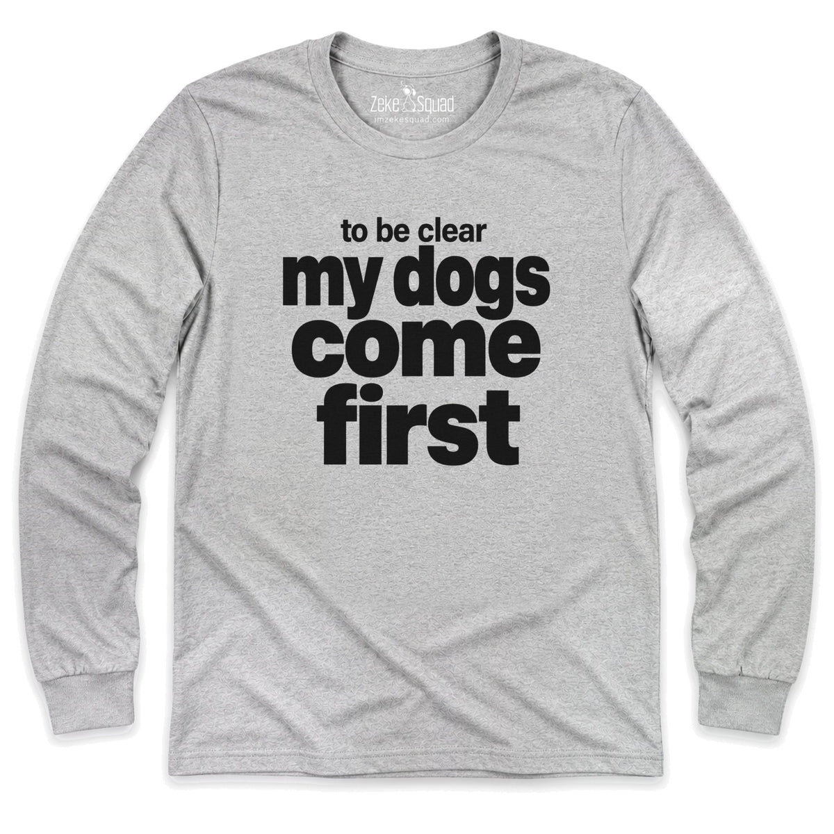 To Be Clear Long Sleeve T-shirt - Zeke Squad