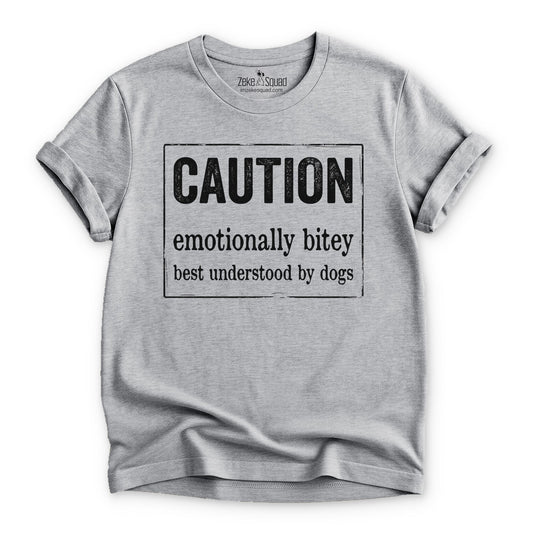 Caution: Emotionally Bitey T-shirt - Zeke Squad