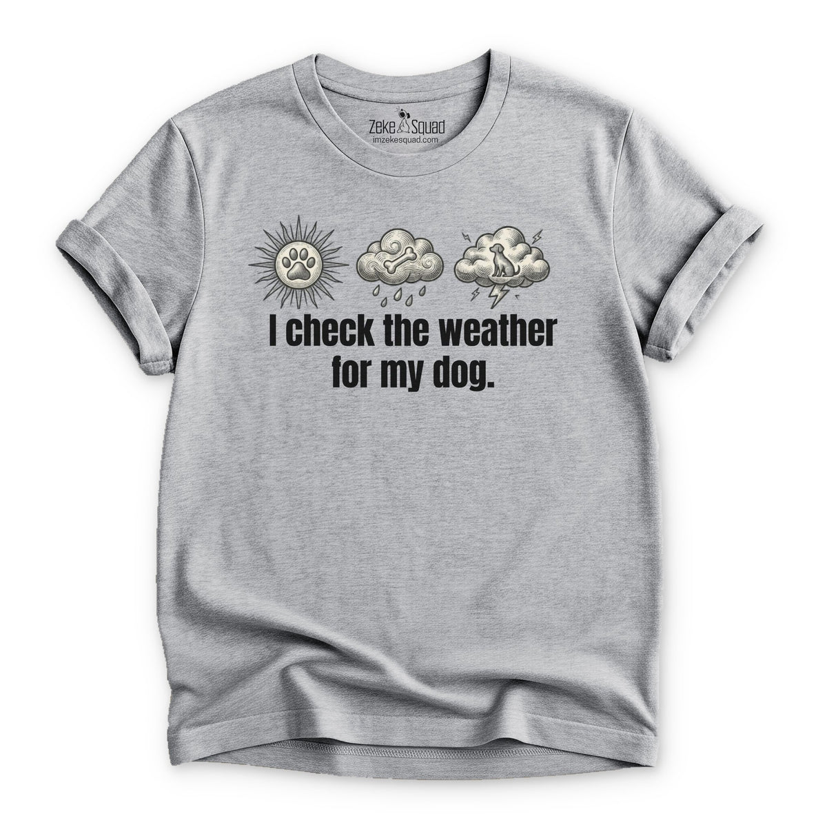 I Check the Weather T-shirt - Zeke Squad