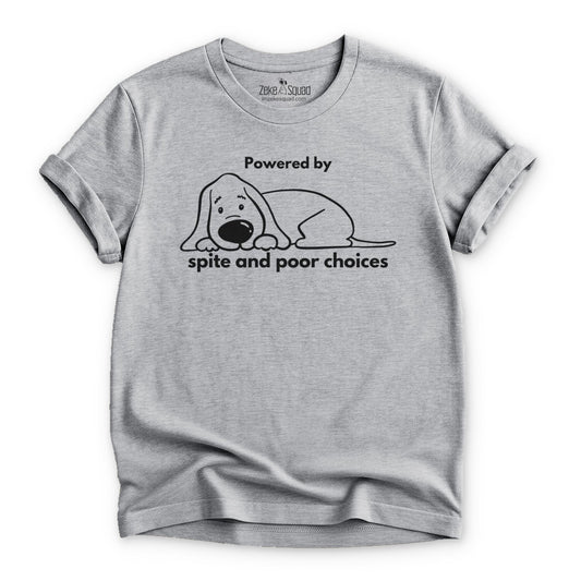 Powered by Spite and Poor Choices T-shirt - Zeke Squad