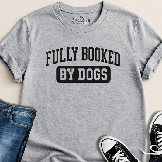 Fully Booked by Dogs T-shirt