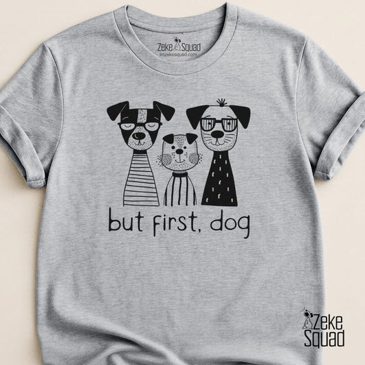 But First, Dog T-shirt - Zeke Squad