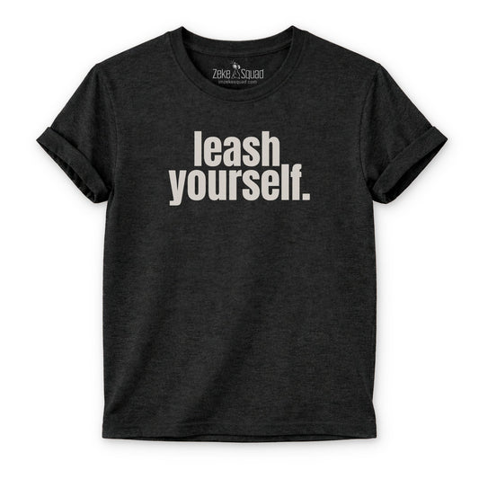 Leash Yourself T-shirt - Zeke Squad