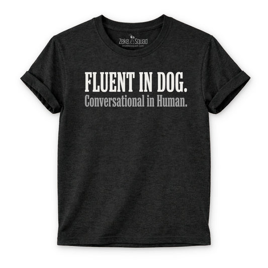 Fluent in Dog. Conversational in Human. - Zeke Squad