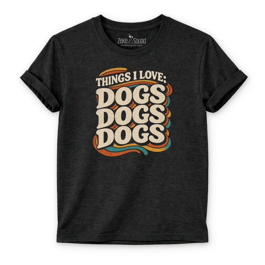 Things I love: Dogs Dogs Dogs T-shirt - Zeke Squad