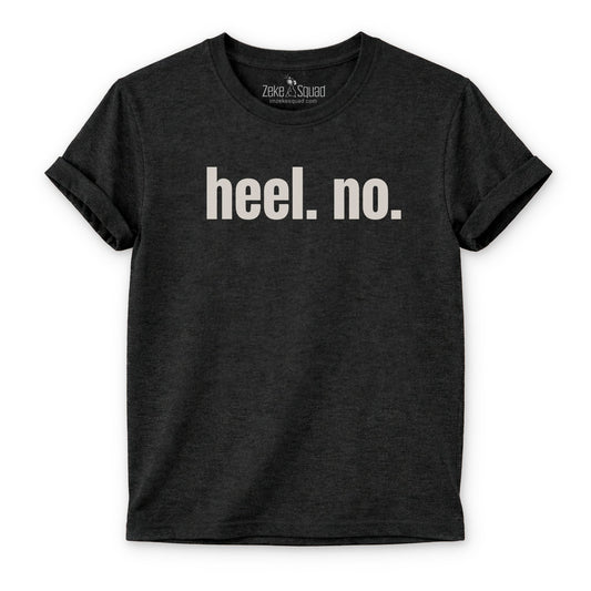 Heel. No. T-shirt - Zeke Squad