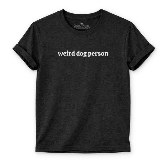 Weird Dog Person T-shirt - Zeke Squad