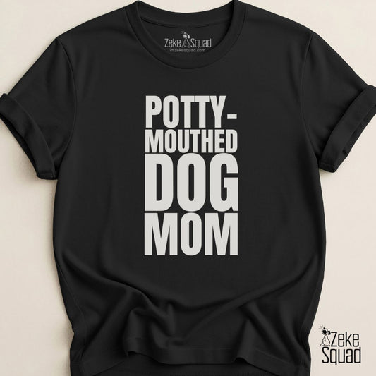 Potty - Mouthed Dog Mom T-shirt - Zeke Squad