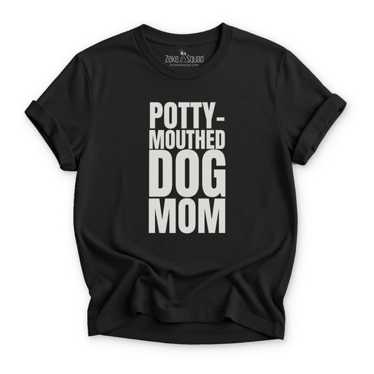 Potty - Mouthed Dog Mom T-shirt - Zeke Squad
