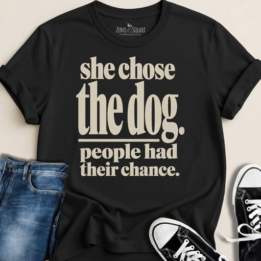 She Chose the Dog T-shirt - Zeke Squad