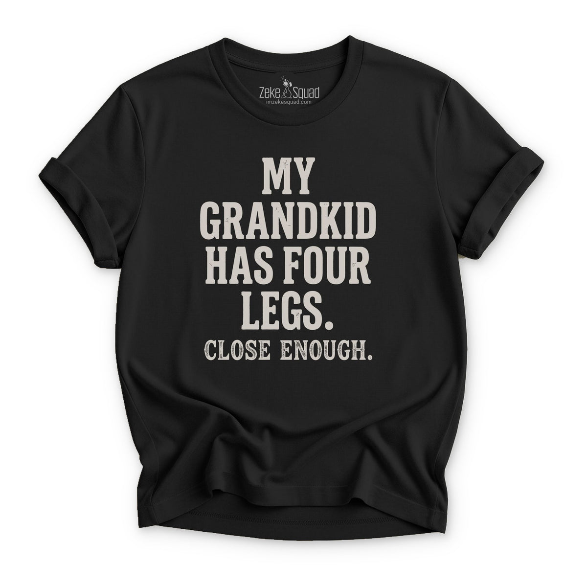My grandkid has four legs T-shirt - Zeke Squad