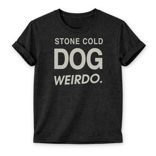 Stone Cold Dog Weirdo T-shirt - Zeke Squad
