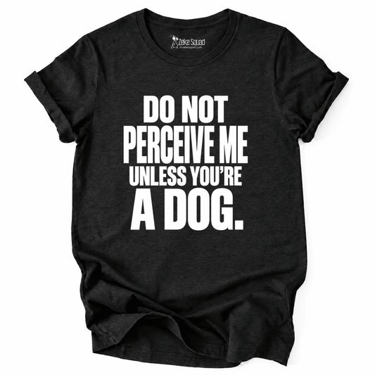 Perceive Me T-shirt - Zeke Squad