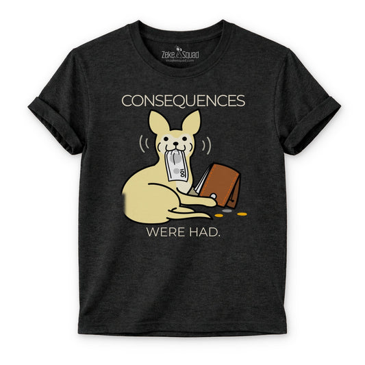Consequences Were Had T-shirt - Zeke Squad