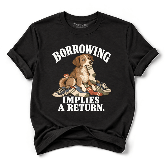 Borrowing T-shirt - Zeke Squad