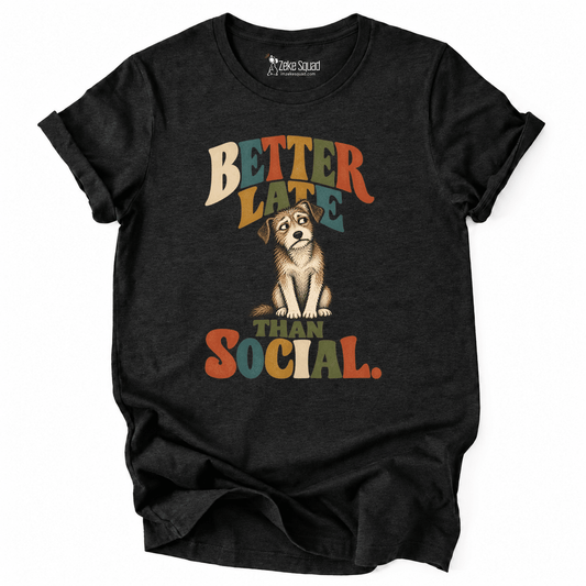 Better Late T-shirt - Zeke Squad