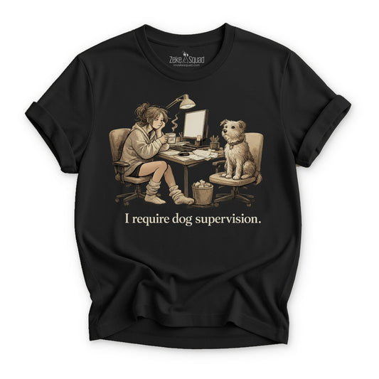 I Require Dog Supervision T-shirt - Zeke Squad