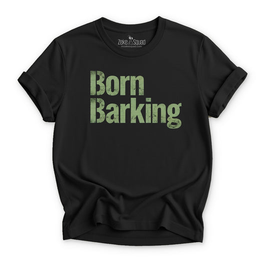 Born Barking T-shirt - Zeke Squad