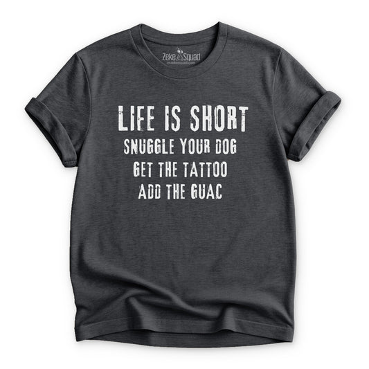 Life is Short...T-shirt - Zeke Squad
