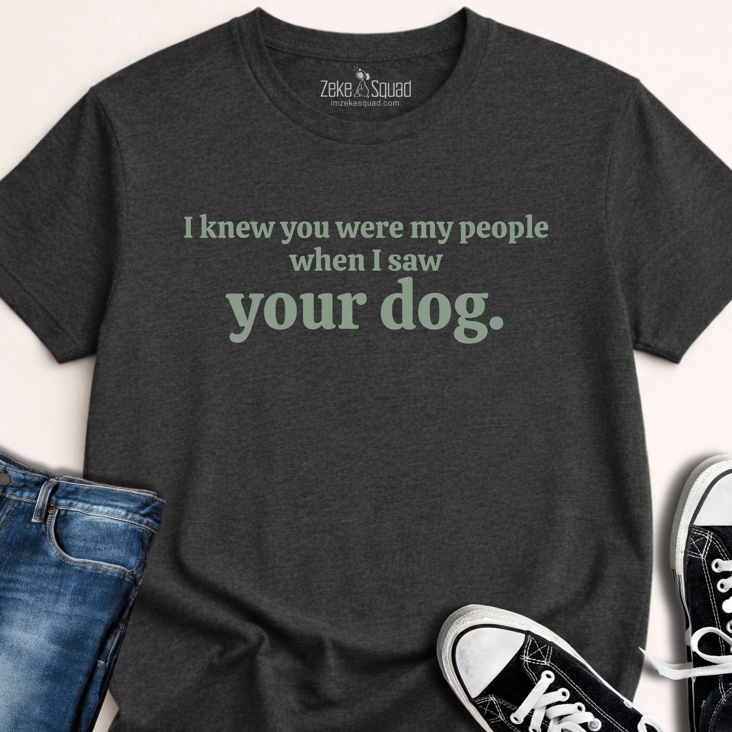 I Knew You Were My People T-shirt - Zeke Squad