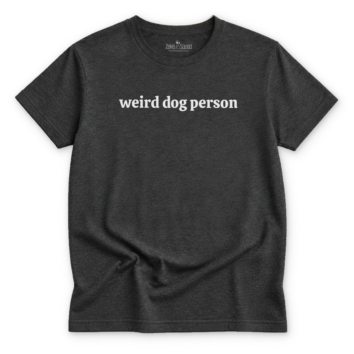 Weird Dog Person T-shirt - Zeke Squad