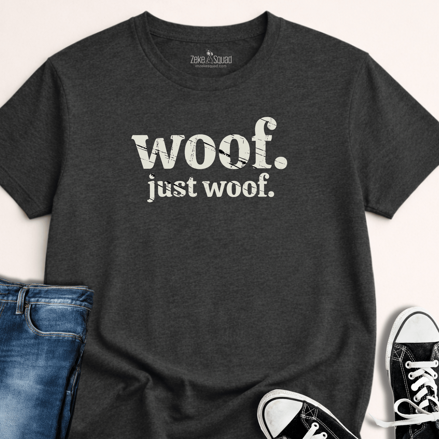 Woof. Just Woof. T-shirt - Zeke Squad