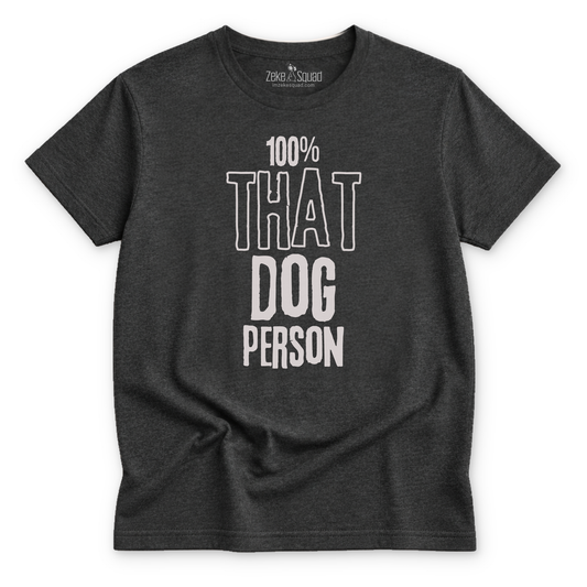 100% That Dog Person T-shirt - Zeke Squad
