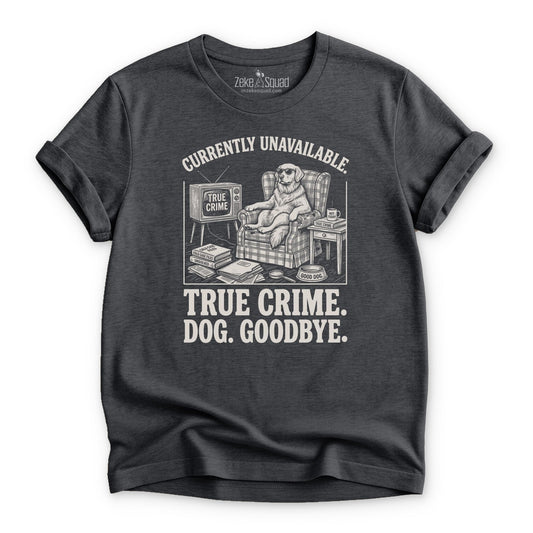 Currently Unavailable. True Crime. Dog. T-shirt - Zeke Squad