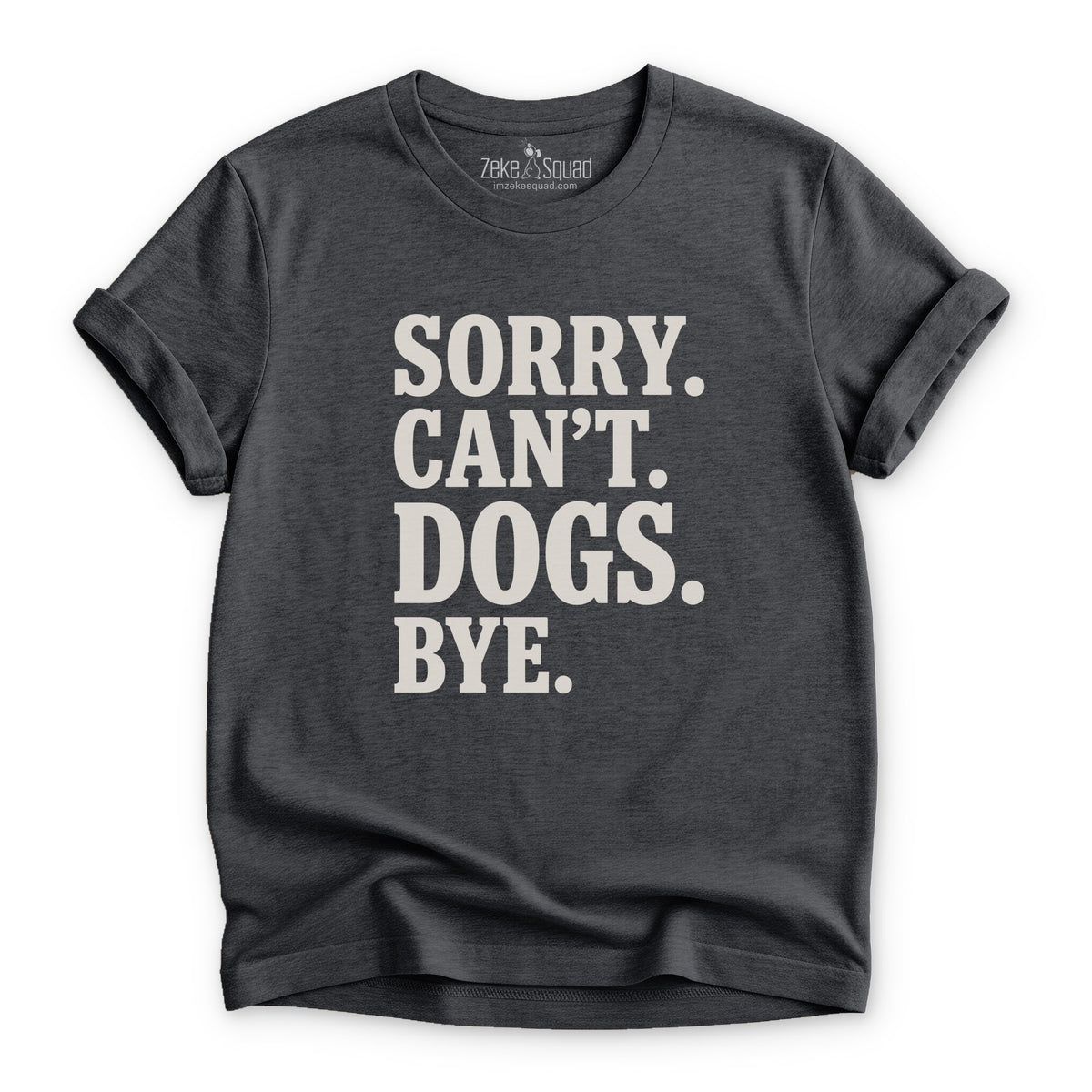 Sorry. Can't. Dogs. Bye. - Zeke Squad