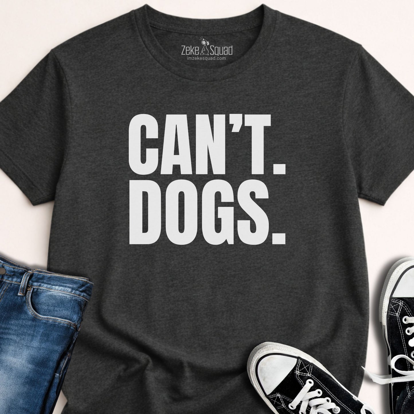 Can't. Dogs. T-shirt