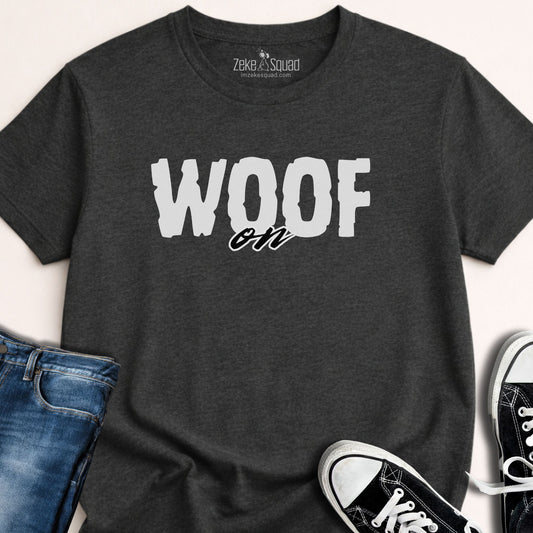 Woof On T-shirt - Zeke Squad