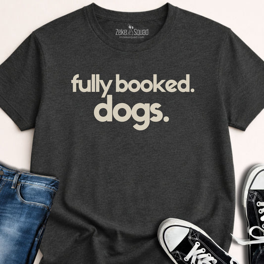 Fully Booked. Dogs. T-shirt - Zeke Squad