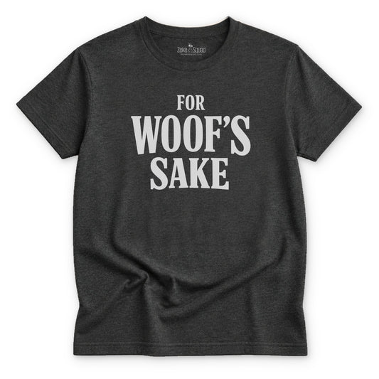 For Woof's Sake T-shirt - Zeke Squad