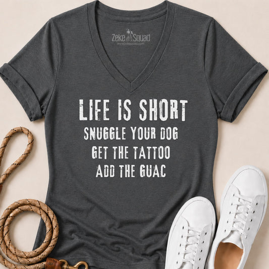 Life is Short. Snuggle Your Dog Women's V-neck