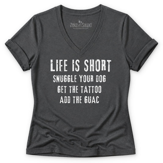 Life is Short. Snuggle Your Dog Women's V-neck - Zeke Squad