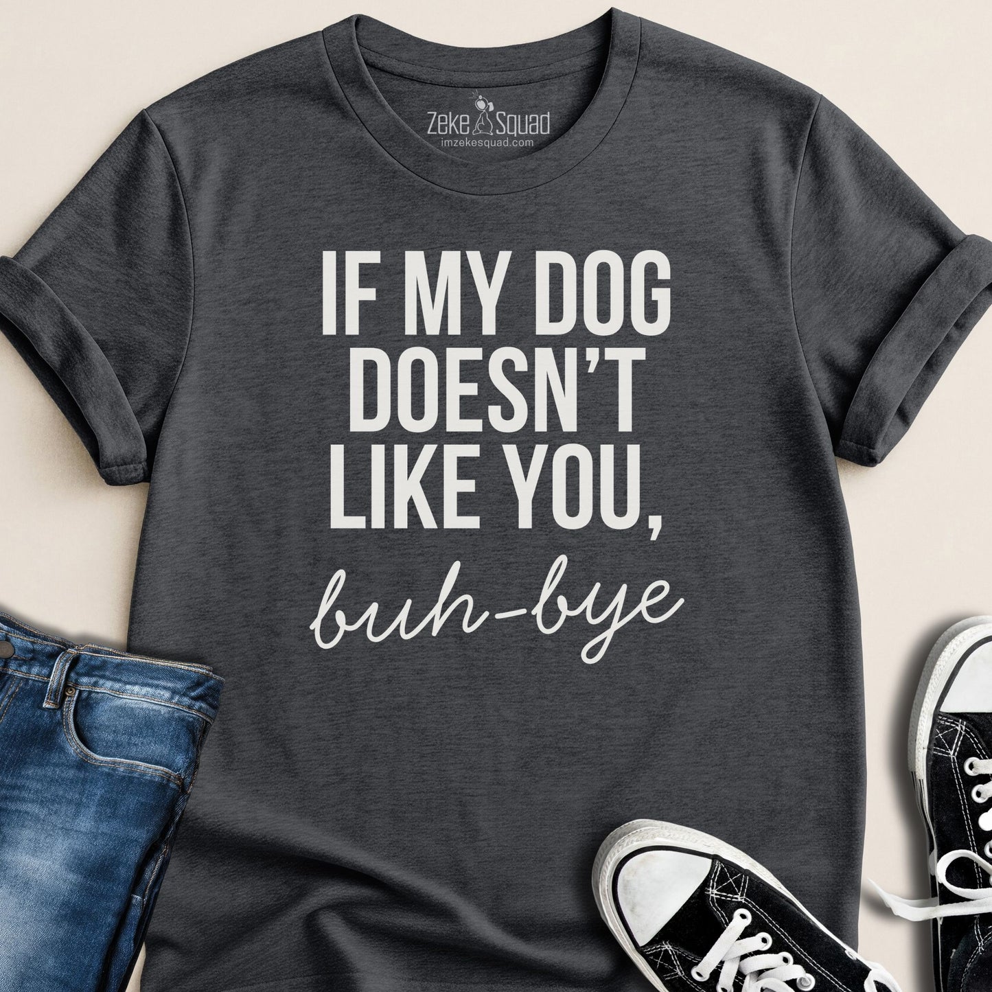 If my Dog Doesn't Like You...T-shirt - Zeke Squad