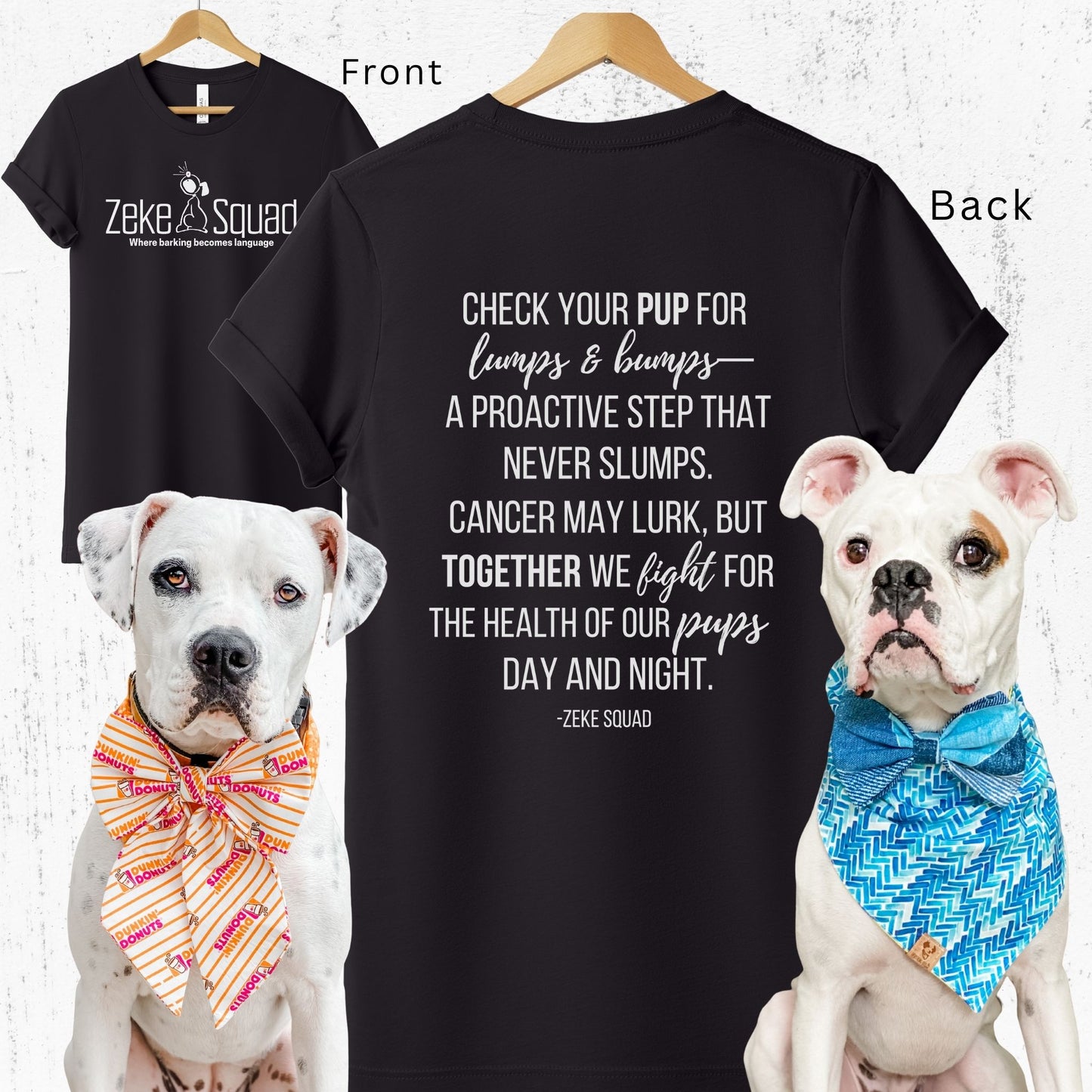 Unisex Zeke Squad front-and-back T-shirt with logo on front and the awareness phrase “Check your pup for lumps and bumps, a proactive step that never slumps” on the back.