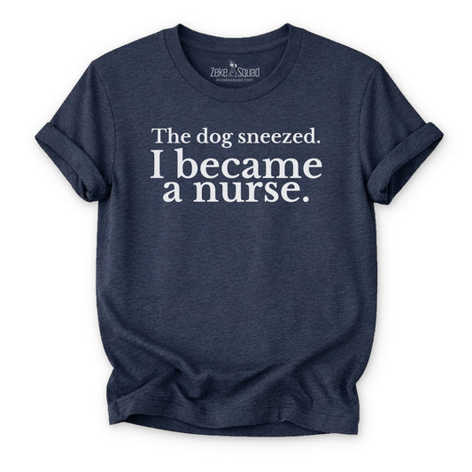 The Dog Sneezed. T-shirt - Zeke Squad