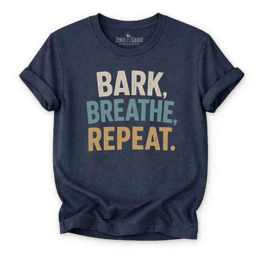 Bark, Breathe, Repeat T-shirt - Zeke Squad
