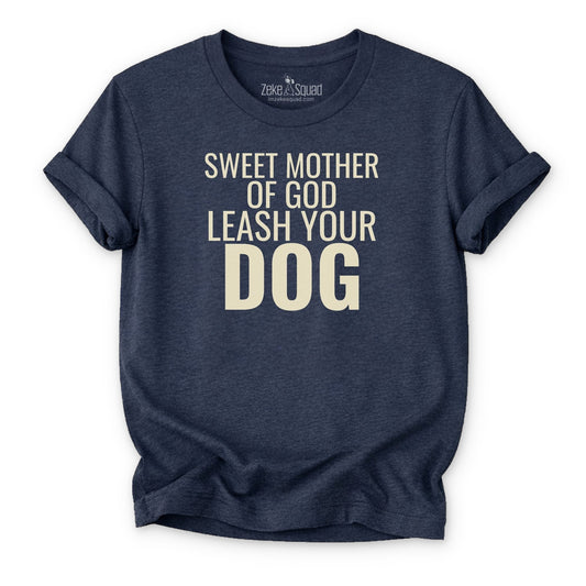 Leash Your Dog T-shirt - Zeke Squad