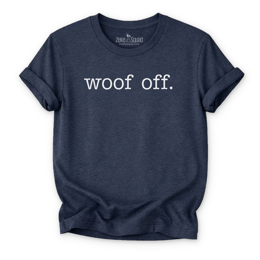 Woof Off. Dog People T-shirt - Zeke Squad